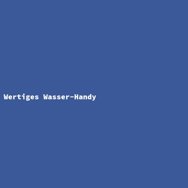 Wertiges Wasser-Handy