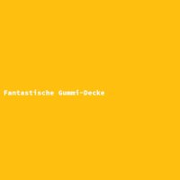 Fantastische Gummi-Decke