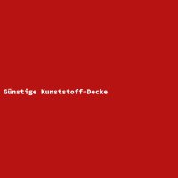 Günstige Kunststoff-Decke