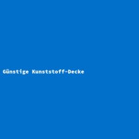 Günstige Kunststoff-Decke