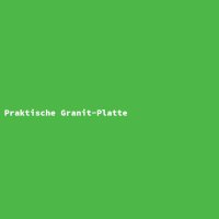 Praktische Granit-Platte