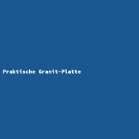 Praktische Granit-Platte