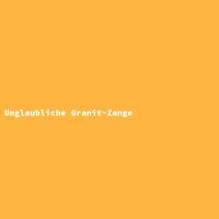 Unglaubliche Granit-Zange