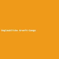 Unglaubliche Granit-Zange