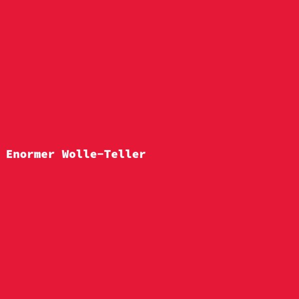 Enormer Wolle-Teller