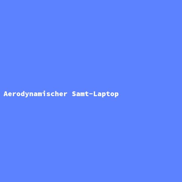 Aerodynamischer Samt-Laptop